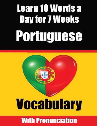 Portuguese Vocabulary Builder: Learn 10 Portuguese Words a Day for 7 Weeks A Comprehensive Guide for Children and Beginners to Learn Portuguese Learn Portuguese Language