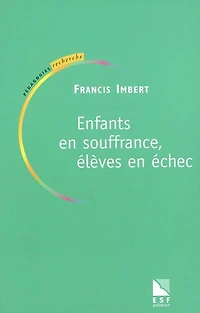 Enfants en souffrance, élèves en échec : ouvrir des chemins: ouvrir des chemins