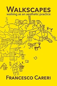Walkscapes: walking as an aesthetic practice