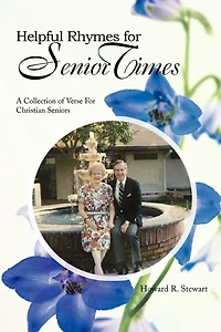 Helpful Rhymes For Senior Times: A Collection Of Verse Christian Seniors