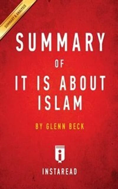 Summary of It IS About Islam: by Glenn Beck  Includes Analysis