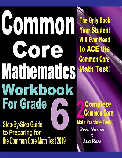 Common Core Mathematics Workbook For Grade 6: Step-By-Step Guide to Preparing for the Common Core Math Test 2019