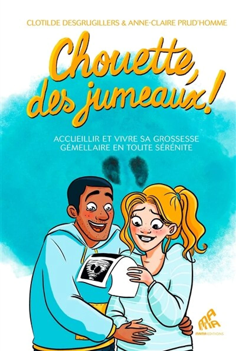 Chouette, des jumeaux !: accueillir et vivre sa grossesse gémellaire en toute sérénité