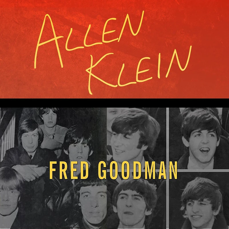 Allen Klein Lib/E: the Man Who Bailed Out Beatles, Made Stones, and Transformed Rock & Roll