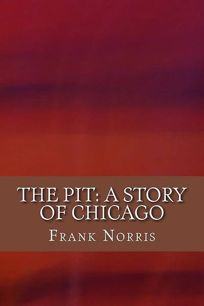 The Pit: A Story of Chicago