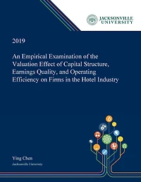 An Empirical Examination Of The Valuation Effect Capital Structure, Earnings Quality, And Operating Efficiency On Firms Hotel Industry