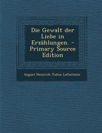 Die Gewalt der Liebe in Erzählungen. - Primary Source Edition