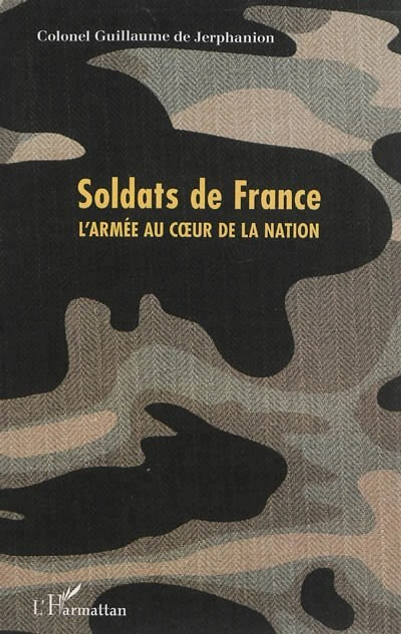 Soldats de France: l'armée au coeur la nation