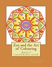 Zen and the Art of Colouring: Adult colouring book