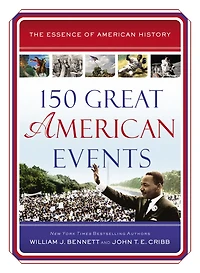 150 Great American Events: Important Moments History that Forged a Nation – The Perfect Father’s Day Gift for Dads