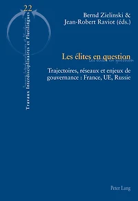 Les élites en question: Trajectoires, réseaux et enjeux de gouvernance : France, UE, Russie