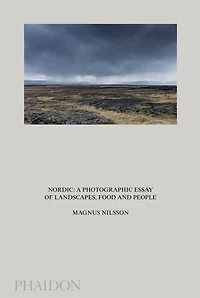 Nordic: A Photographic Essay Of Landscapes, Food And People