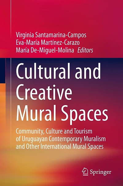 Cultural and Creative Mural Spaces: Community, Culture Tourism of Uruguayan Contemporary Muralism Other International Spaces