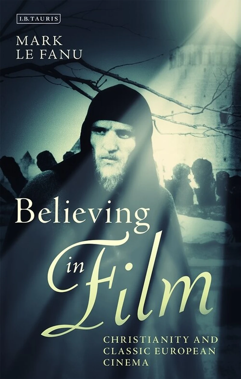 Believing Film: Christianity and Classic European Cinema