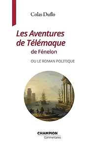Les aventures de Télémaque Fénelon ou Le roman politique