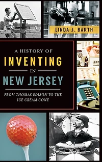 A History of Inventing in New Jersey: From Thomas Edison to the Ice Cream Cone