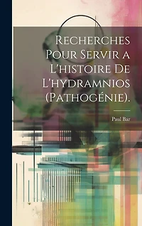 Recherches Pour Servir a L'histoire De L'hydramnios (Pathogénie).