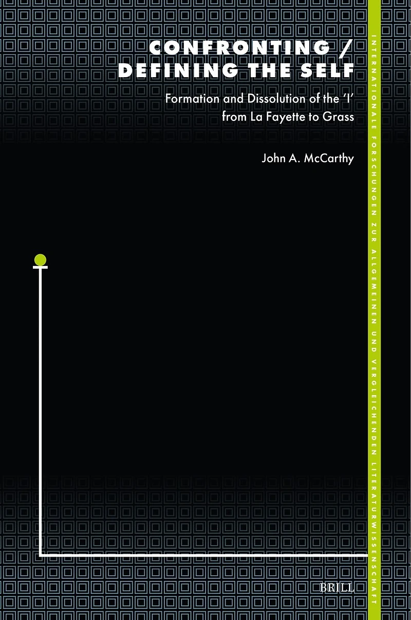 Confronting / Defining the Self: Formation and Dissolution of the ‘I’ from La Fayette to Grass