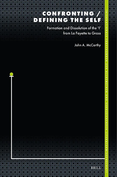 Confronting / Defining the Self: Formation and Dissolution of the ‘I’ from La Fayette to Grass