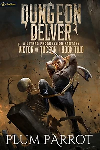 Dungeon Delver: A LitRPG Progression Fantasy