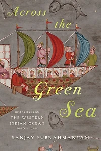 Across the Green Sea: Histories from Western Indian Ocean, 1440-1640