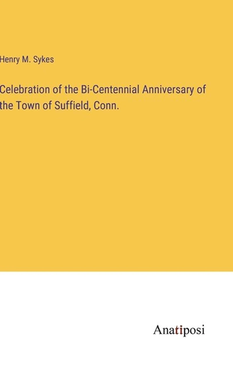 Celebration of the Bi-Centennial Anniversary of the Town of Suffield, Conn.