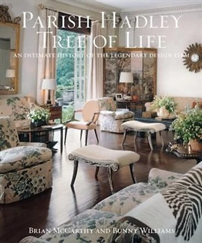 Parish-Hadley Tree of Life: An Intimate History the Legendary Design Firm