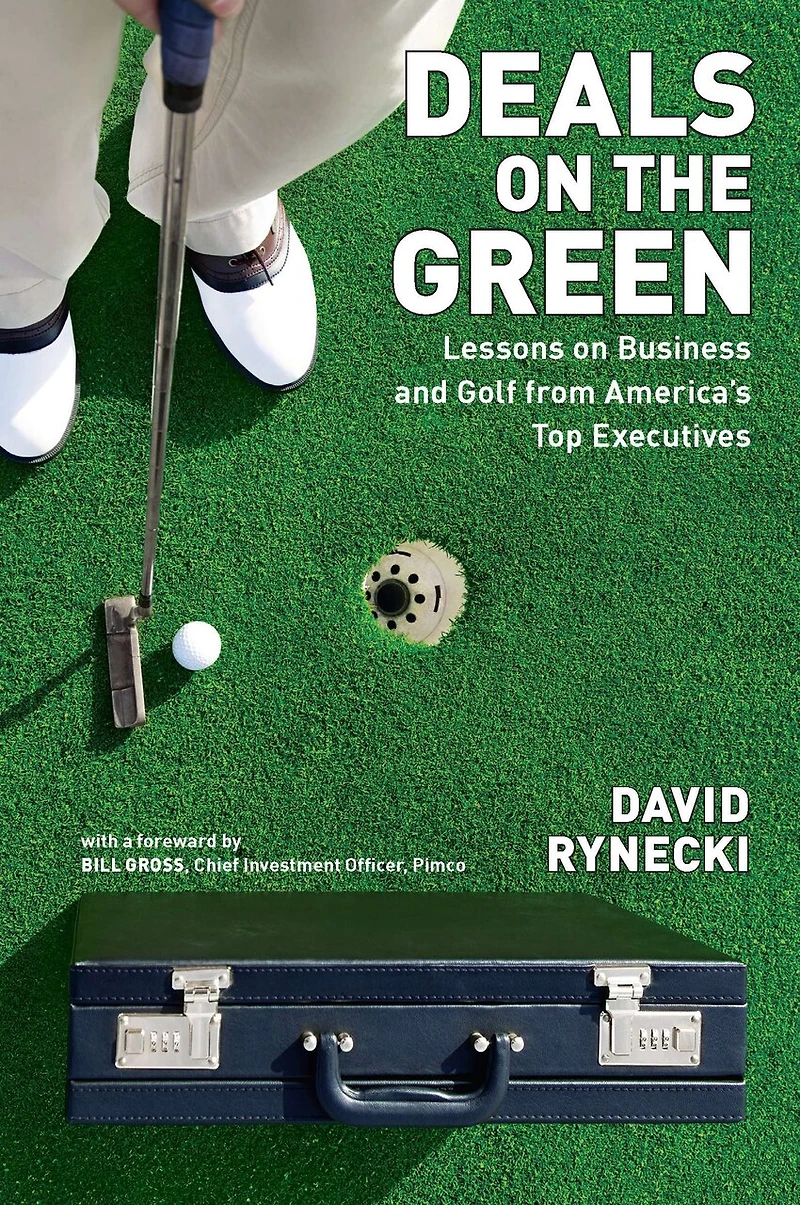 Deals on the Green: Lessons Business and Golf from America's Top Executives