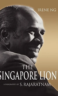 The Singapore Lion: A Biography of S. Rajaratnam