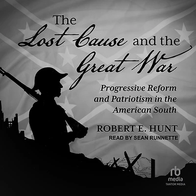 the Lost Cause and Great War: Progressive Reform Patriotism American South
