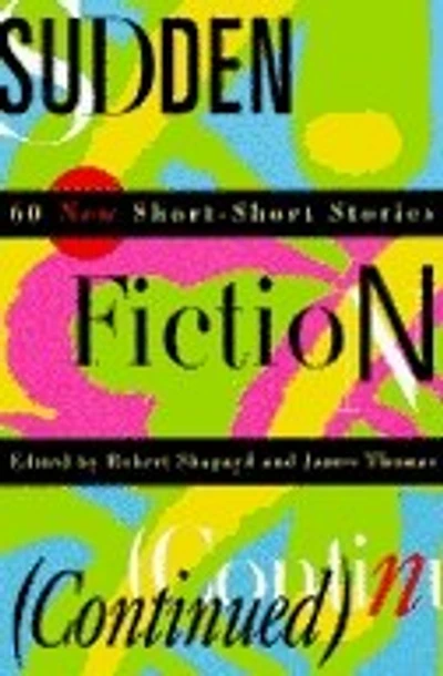 Sudden Fiction Continued: 60 New Short Short Stories