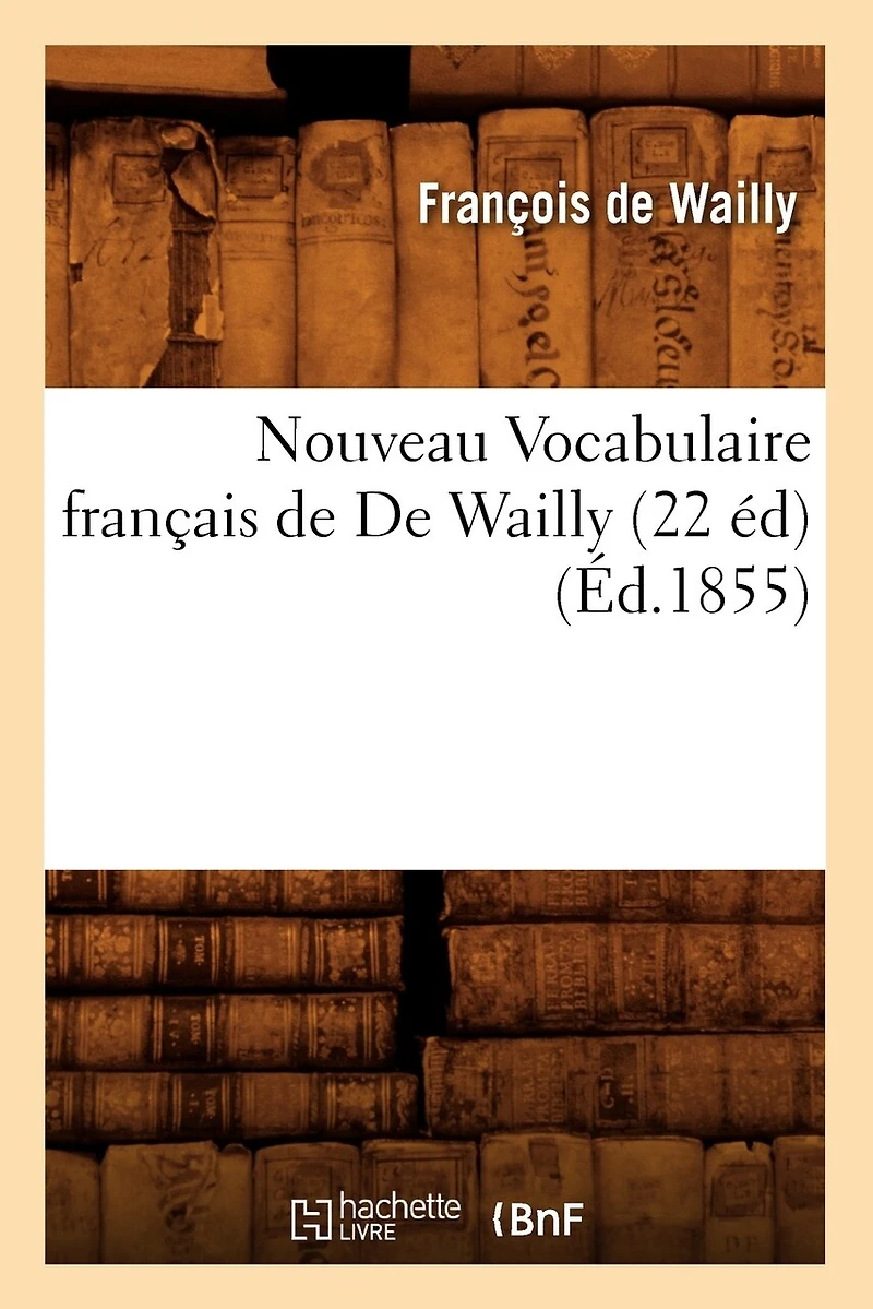 Nouveau Vocabulaire Français de de Wailly (22 Éd) (Éd.1855)
