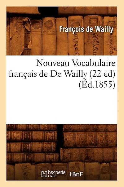 Nouveau Vocabulaire Français de de Wailly (22 Éd) (Éd.1855)