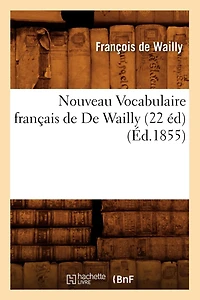 Nouveau Vocabulaire Français de de Wailly (22 Éd) (Éd.1855)