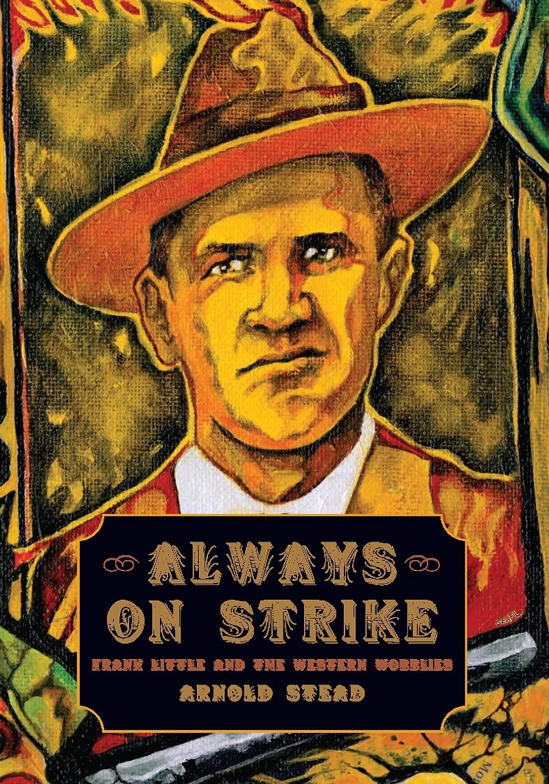 Always on Strike: Frank Little and the Western Wobblies