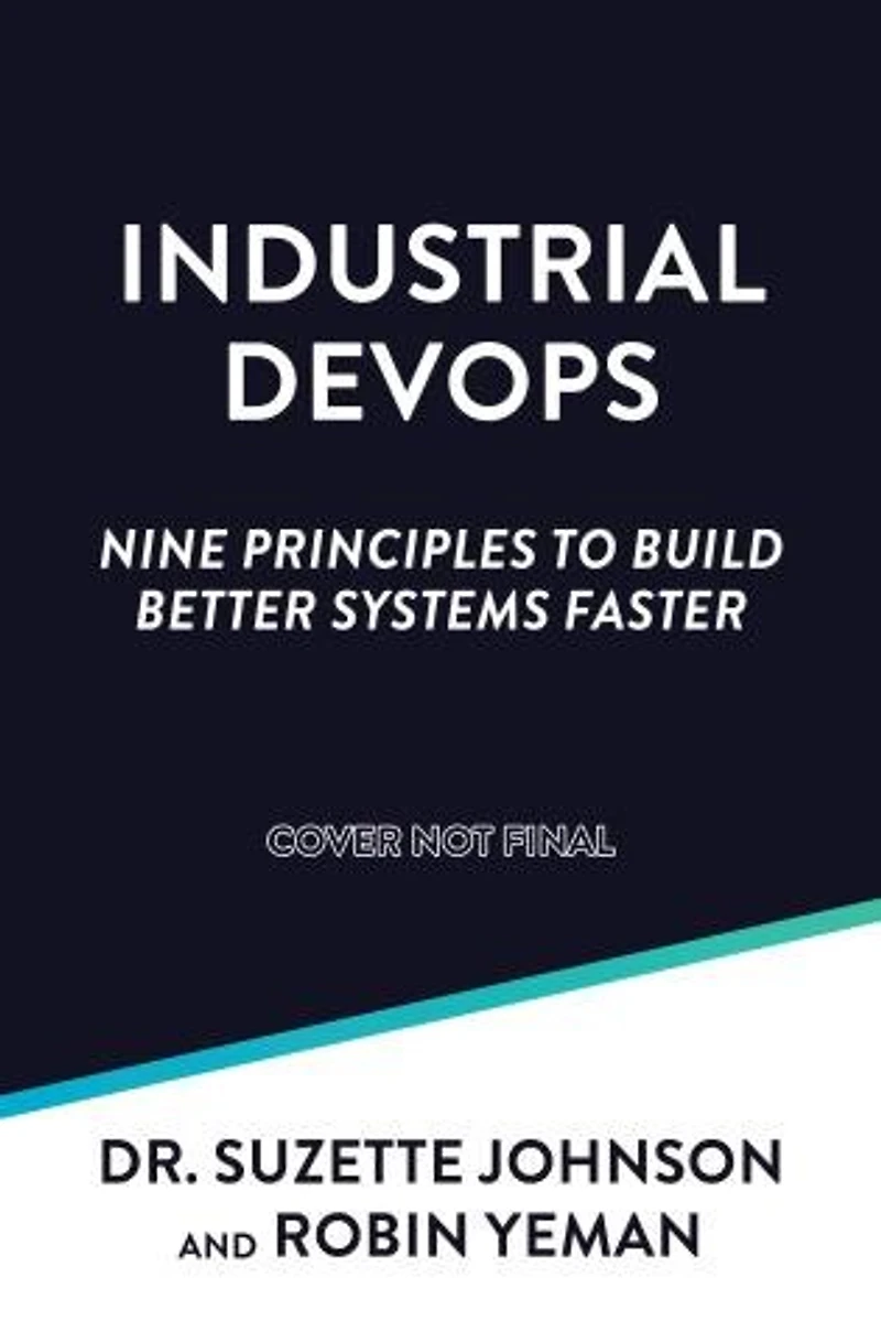 Industrial DevOps: Build Better Systems Faster