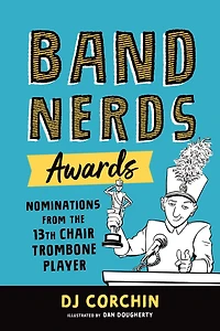 Band Nerds Awards: Nominations From The 13th Chair Trombone Player