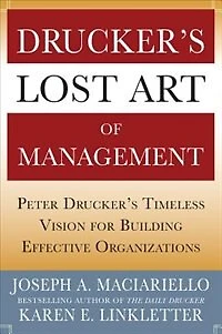 Drucker's Lost Art of Management: Peter Timeless Vision for Building Effective Organizations