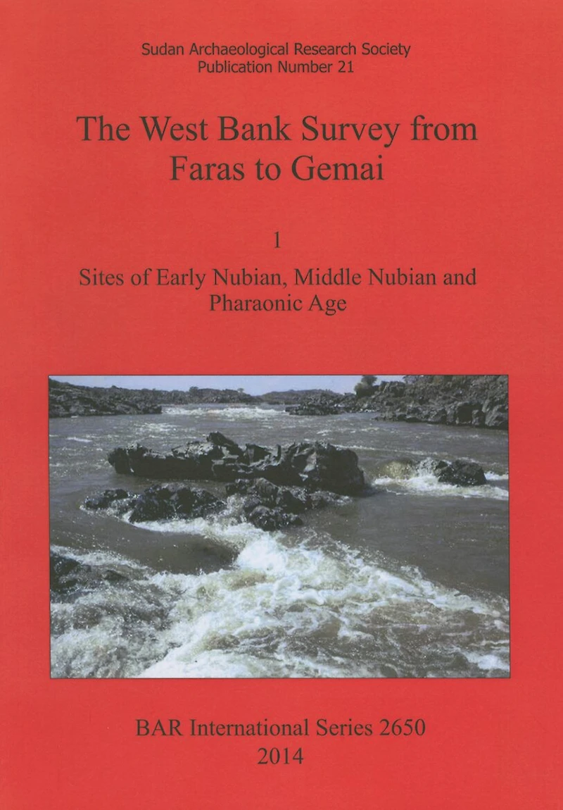 The West Bank Survey from Faras to Gemai 1: Sites of Early Nubian, Middle Numbian and Pharaonic Age