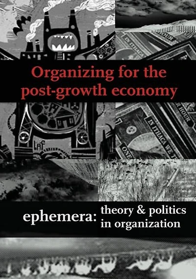Organizing for the post-growth economy (Ephemera Vol. 17, No. 1)