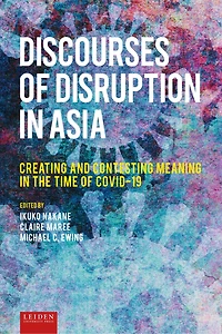 Discourses of Disruption in Asia: Creating and Contesting Meaning in the Time of COVID-19