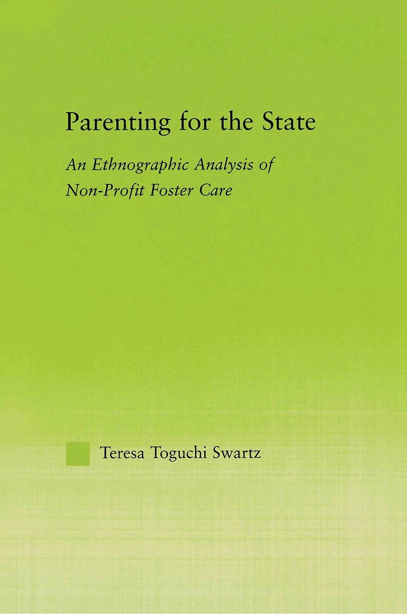 Parenting For The State: An Ethnographic Analysis Of Non-profit Foster Care