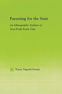 Parenting For The State: An Ethnographic Analysis Of Non-profit Foster Care