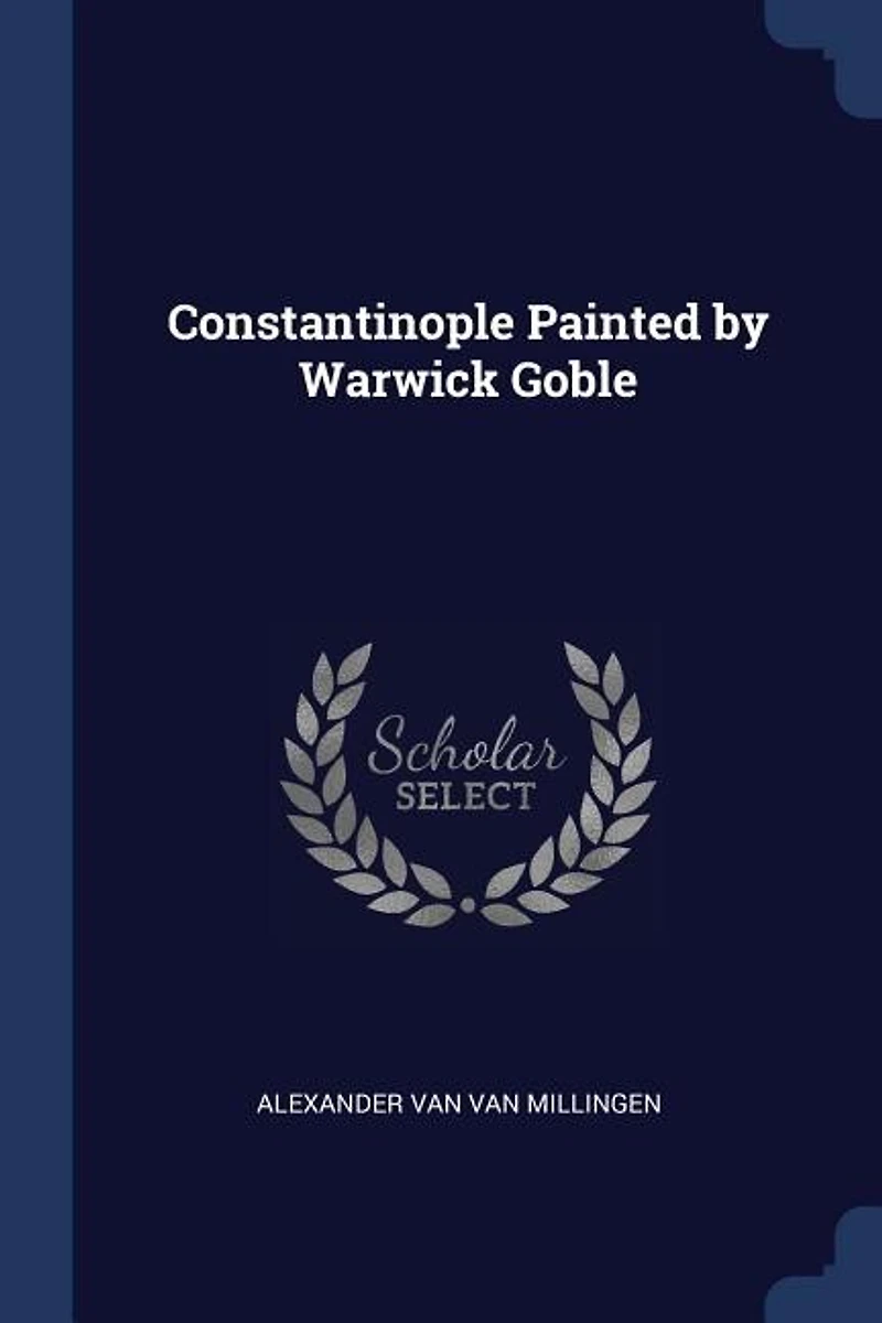 Constantinople Painted by Warwick Goble (Classic Reprint)