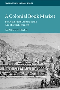 A Colonial Book Market: Peruvian Print Culture the Age of Enlightenment