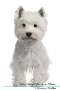 West Highland White Terrier Affirmations Workbook West Highland White Terrier Presents: Positive and Loving Affirmations Workbook. Includes: Mentoring Questions, Guidance, Supporting You.