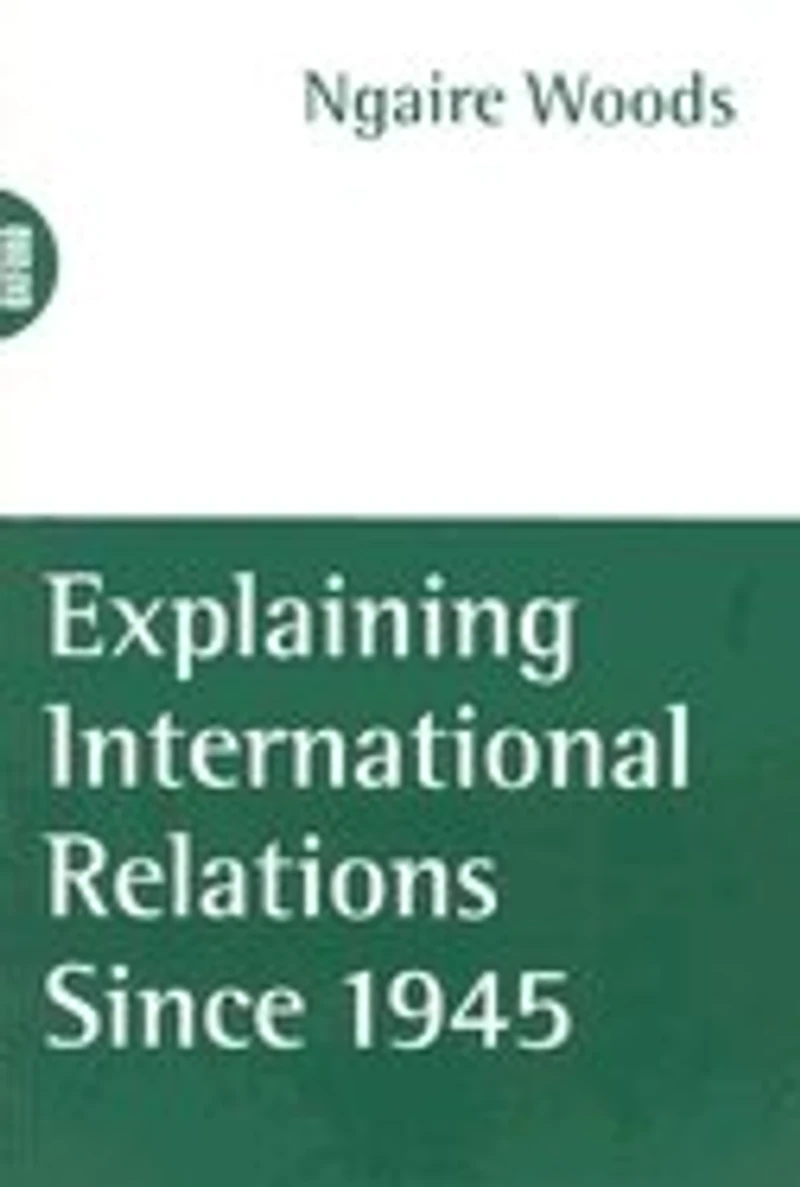 Explaining International Relations since 1945