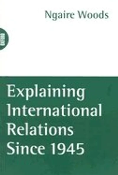 Explaining International Relations since 1945