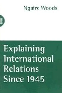 Explaining International Relations since 1945