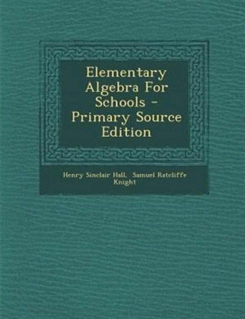 Elementary Algebra For Schools - Primary Source Edition